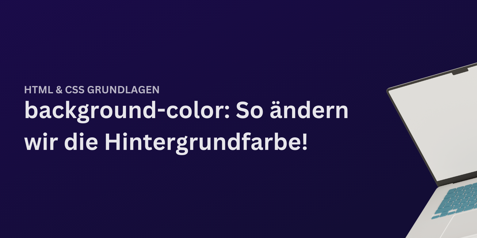 CSS background-color: So passt du die Hintergrundfarbe in CSS an!