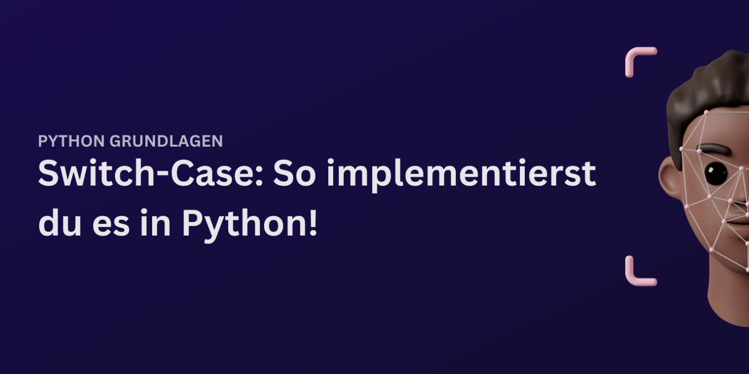 Python Switch-Case: So funktioniert es in Python • codegree