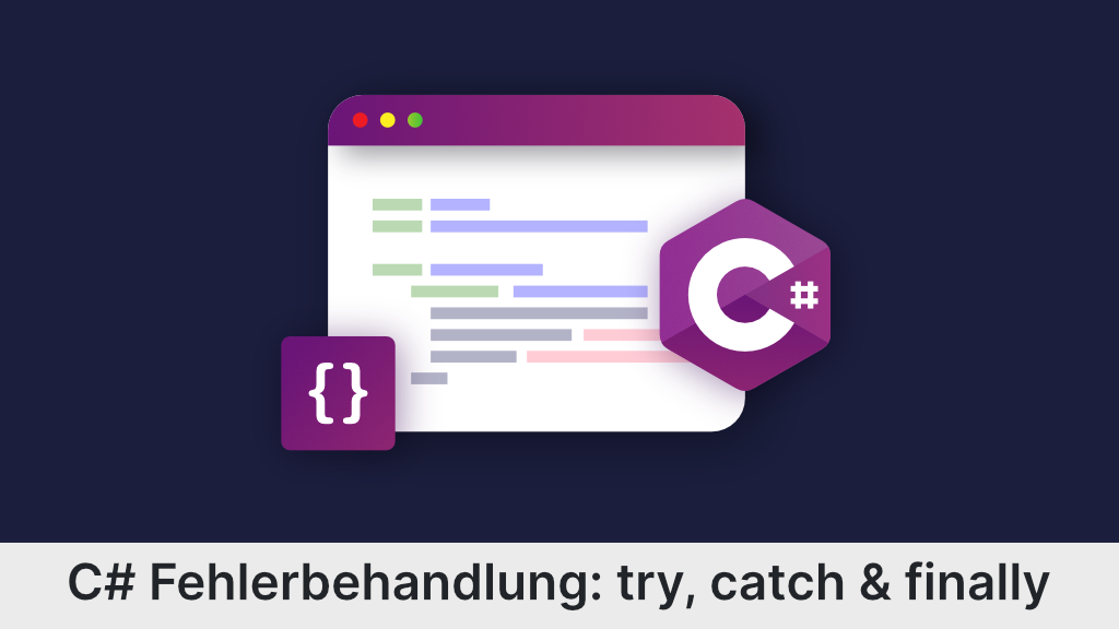 Fehlerbehandlung in C#: C# try, catch & finally