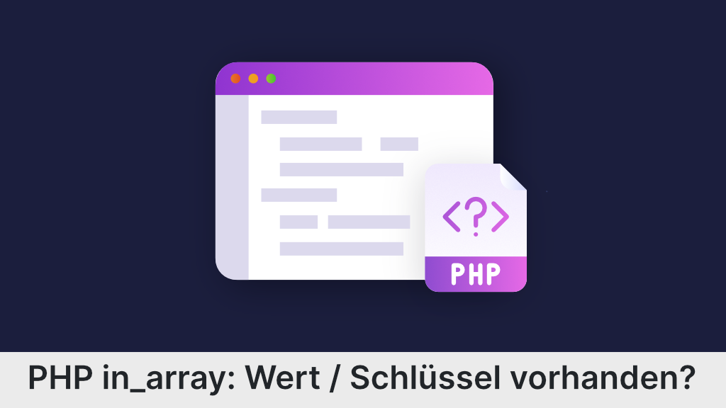 PHP in_array: Prüfen ob der Schlüssel oder Wert bereits vorhanden ist.