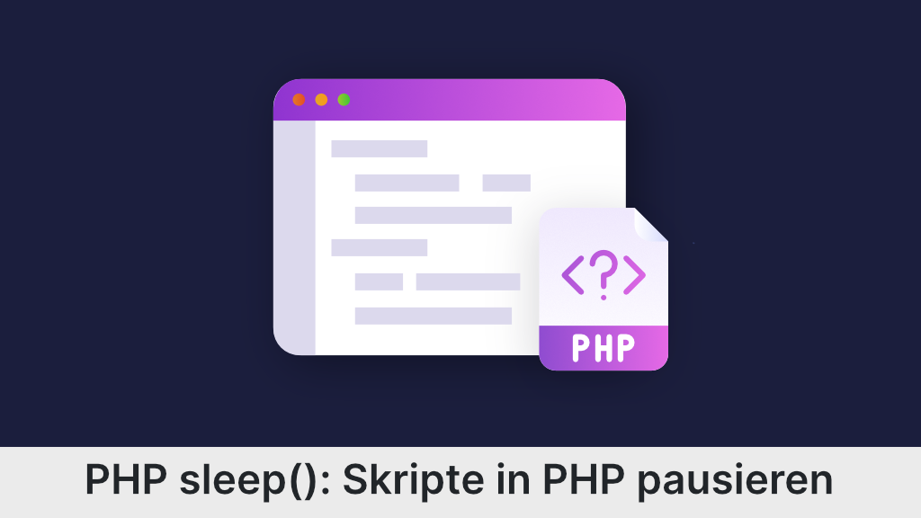 Die PHP sleep Funktion: Skripte in PHP pausieren!