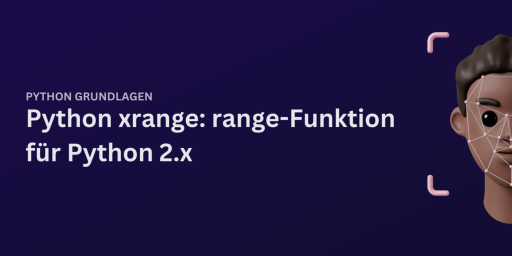 Python xrange: So generiert man Zahlenfolgen in Python