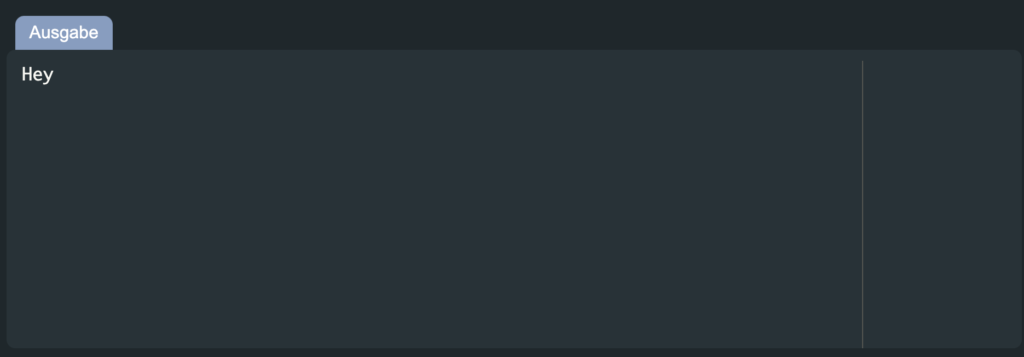 In unserem Falle ergibt das Field / Case 2 true und daher wird Hey auf der Konsole ausgegeben.