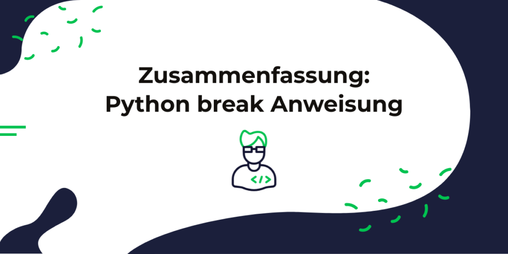 Das Python break-Statement: So kannst du aus Schleifen entkommen!