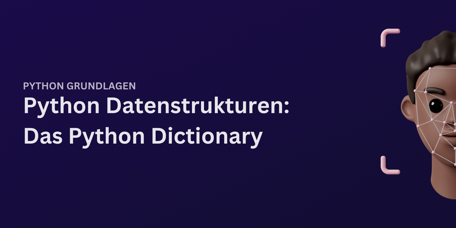 Python Dictionary / Dictionaries sind einer der wichtigsten Datenstrukturen (engl. Data Structures) in Python!
