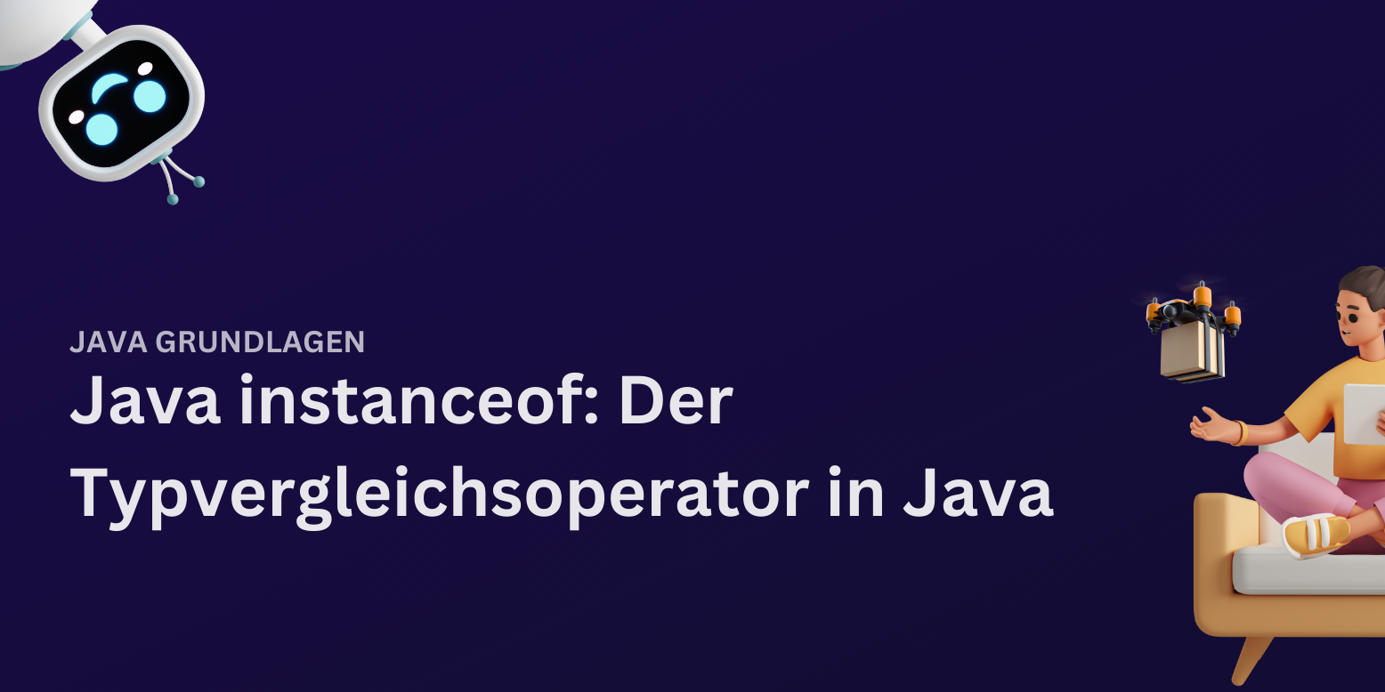Java instanceof: Der Java instance of Operator im großen Überblick!