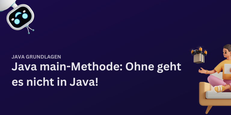 Java main Methode: Der Startpunkt deines Java-Programms!