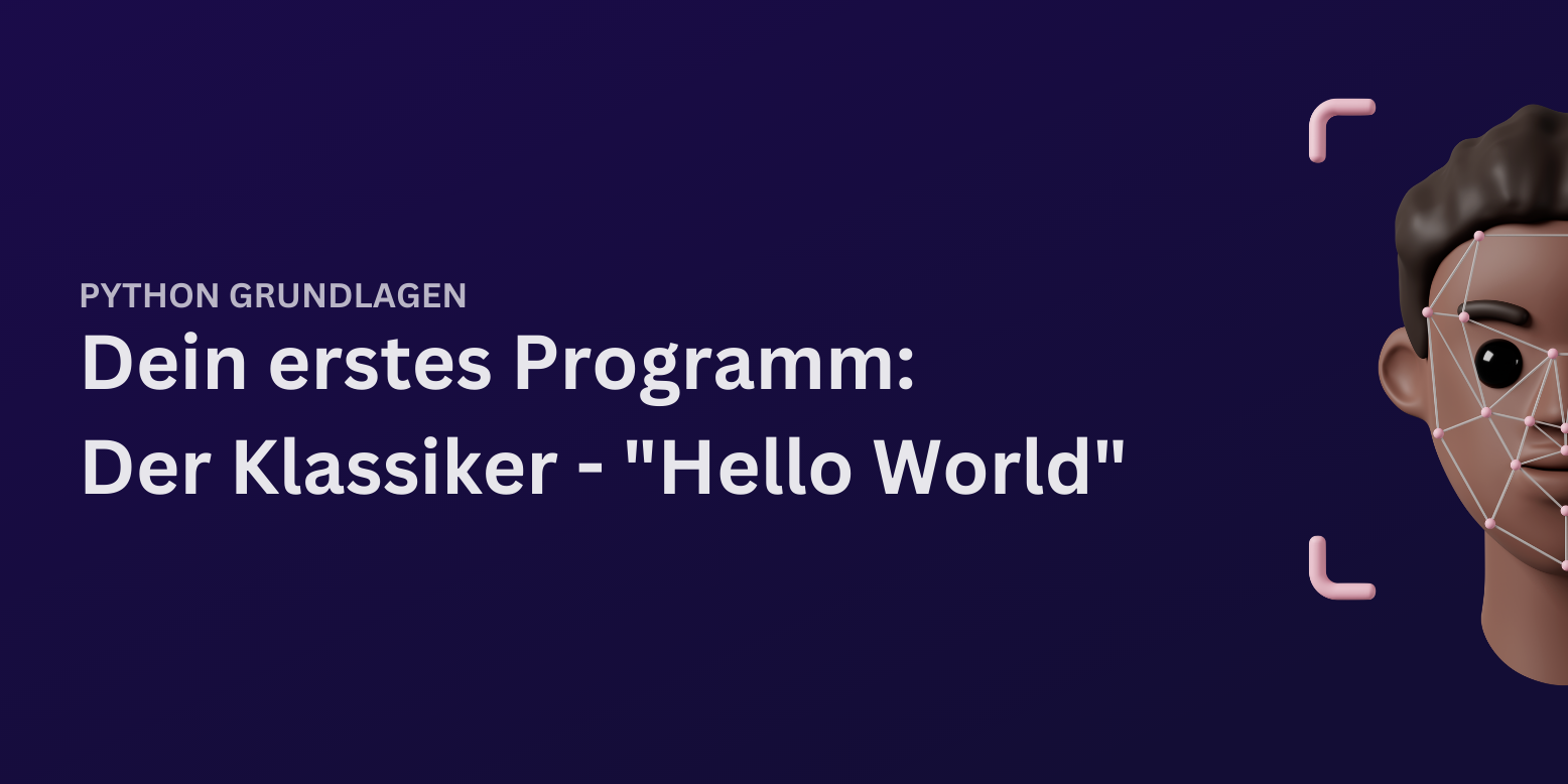So schreibst du das Python Hello World Programm.