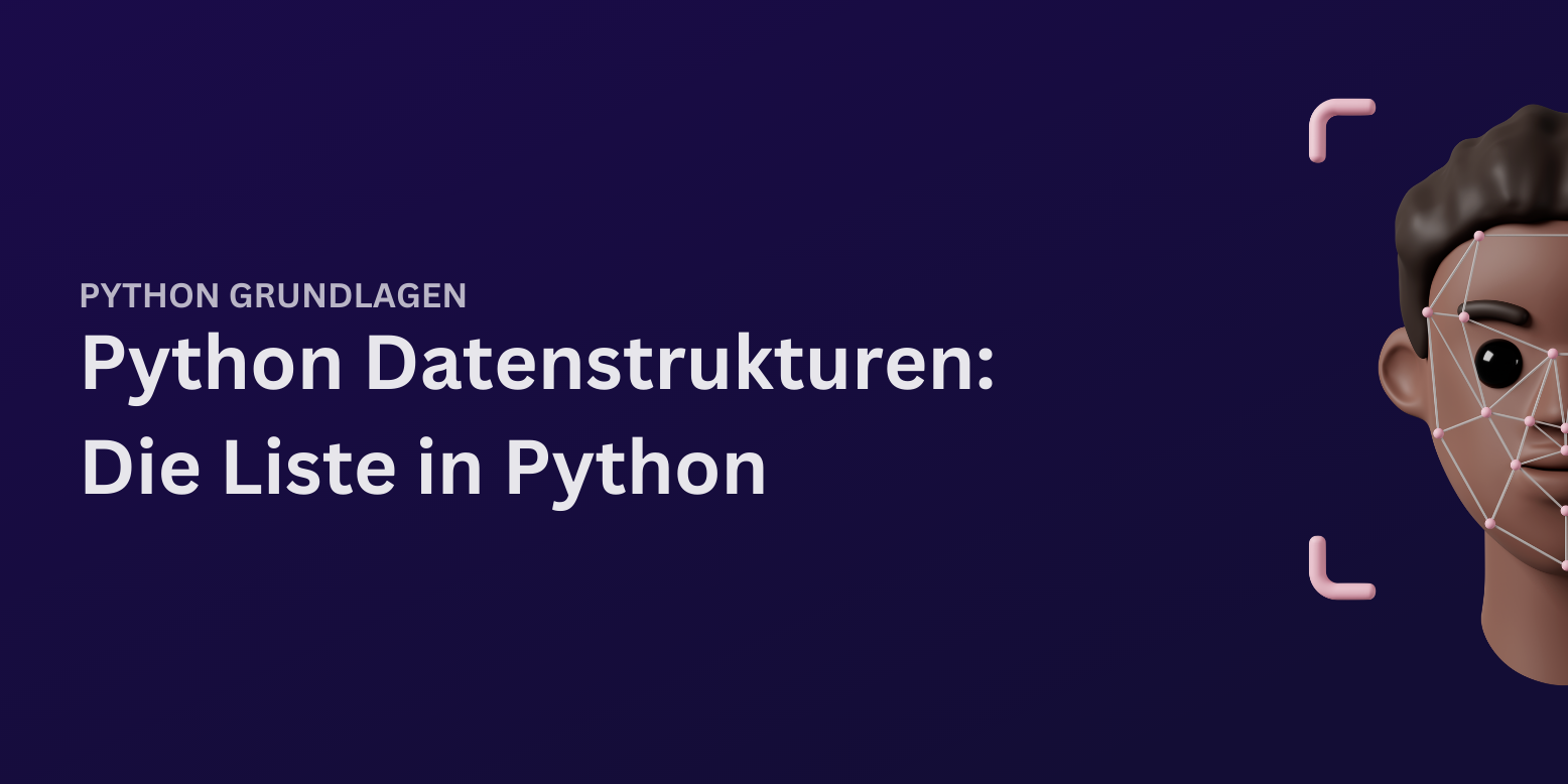 Python List: Die Python Liste im großen Überblick!