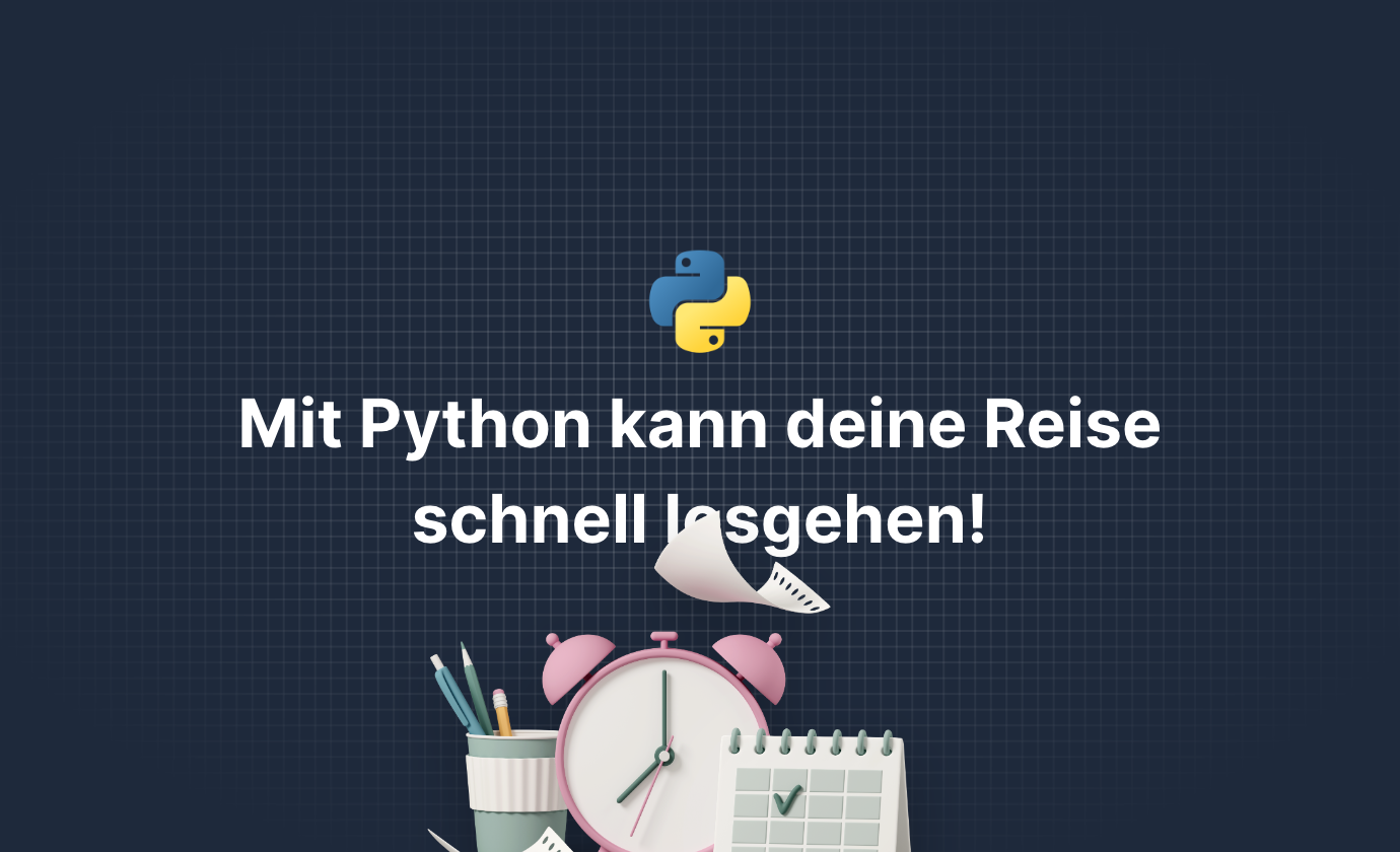 Jetzt kann deine Reise als Python-Entwickler losgehen!