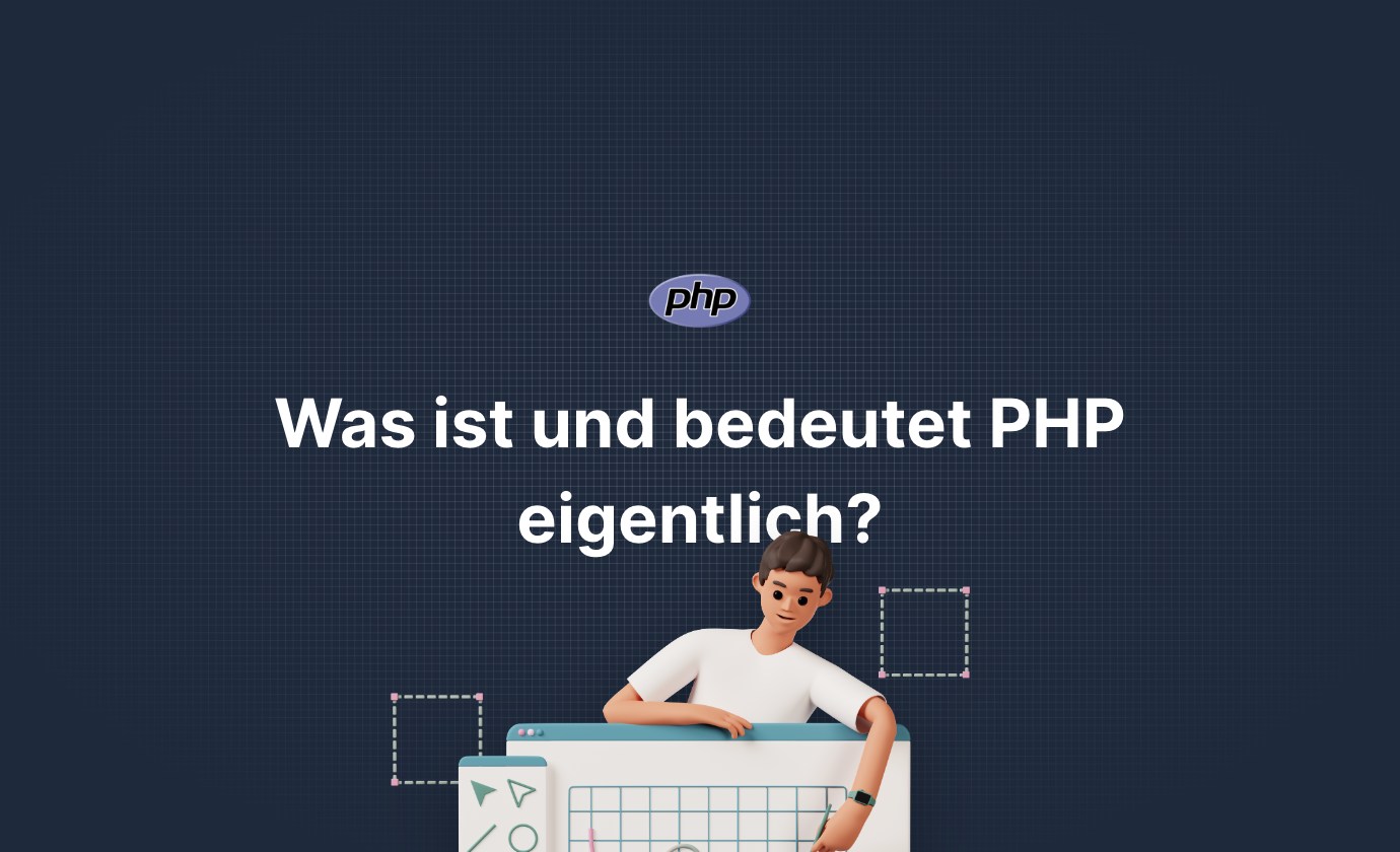 PHP lernen: Was ist PHP überhaupt?!